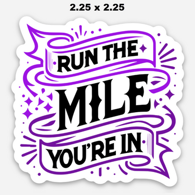 Run the Mile You're In - sticker