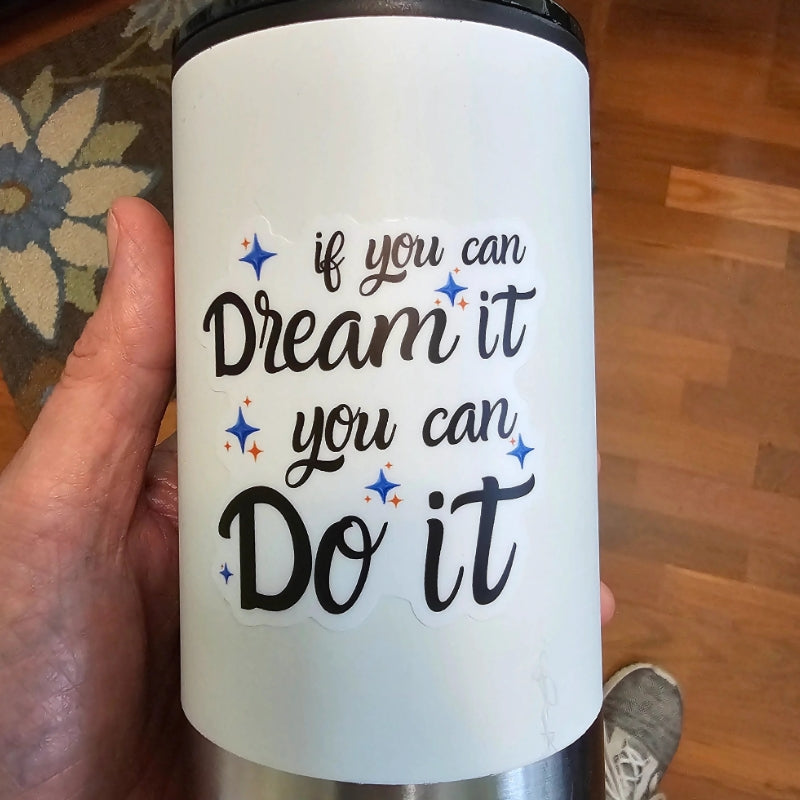 If You Can Dream It, You Can Do It - Sticker