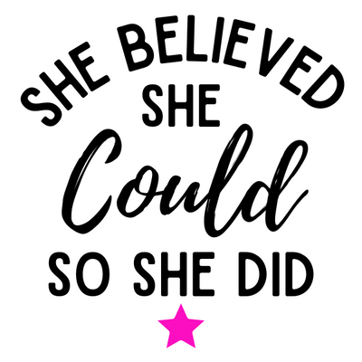 She Believed She Could So She Did - Limited Edition